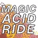 MAGIC ACID RIDE